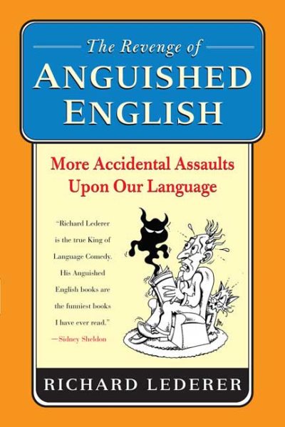 The Revenge of Anguished English: More Accidental Assaults Upon Our Language cover
