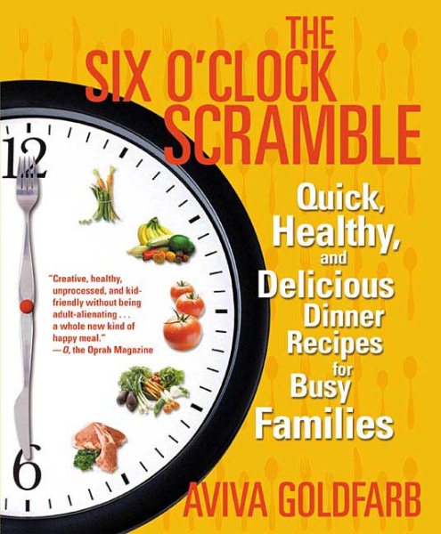 The Six O'Clock Scramble: Quick, Healthy, and Delicious Dinner Recipes for Busy Families cover