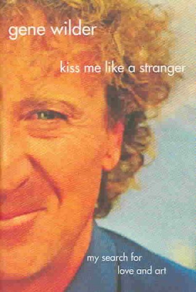Kiss Me Like A Stranger: My Search for Love and Art cover