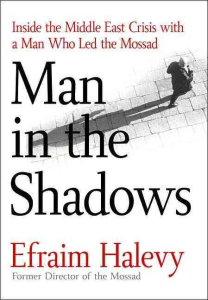 Man in the Shadows: Inside the Middle East Crisis with a Man Who Led the Mossad cover