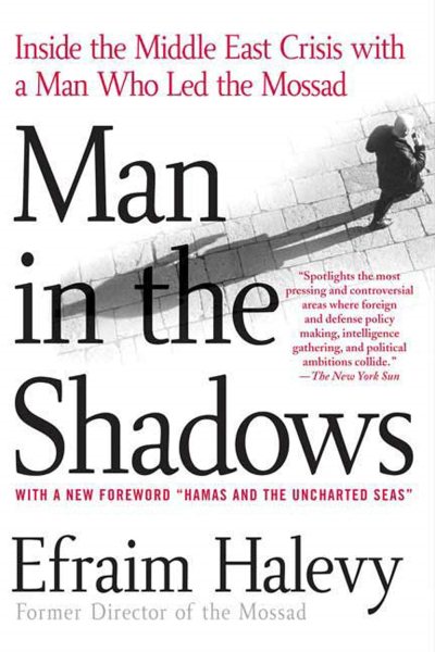 Man in the Shadows: Inside the Middle East Crisis with a Man Who Led the Mossad cover