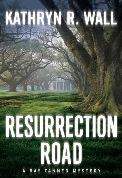 Resurrection Road: A Bay Tanner Mystery (Bay Tanner Mysteries) cover
