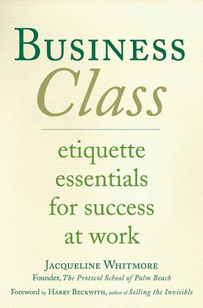 Business Class: Etiquette Essentials for Success at Work cover