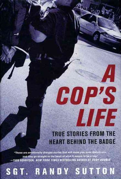 A Cop's Life: True Stories from the Heart Behind the Badge cover