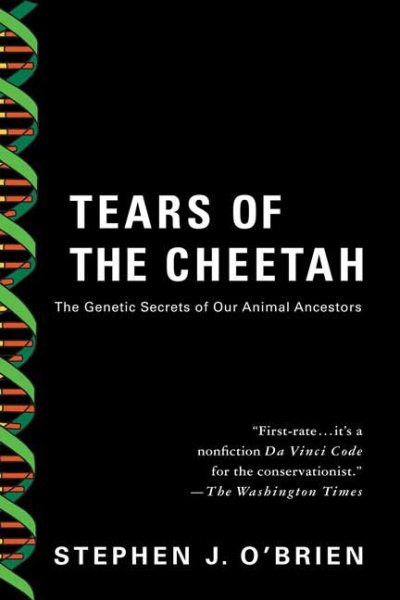 Tears of the Cheetah: The Genetic Secrets of Our Animal Ancestors cover