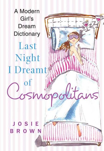 Last Night I Dreamt of Cosmopolitans: A Modern Girl's Dream Dictionary cover
