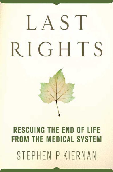 Last Rights: Rescuing the End of Life from the Medical System cover