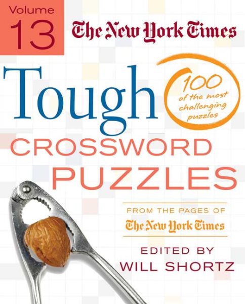 The New York Times Tough Crossword Puzzles Volume 13: 100 of the Most Challenging Puzzles from the Pages of The New York Times cover