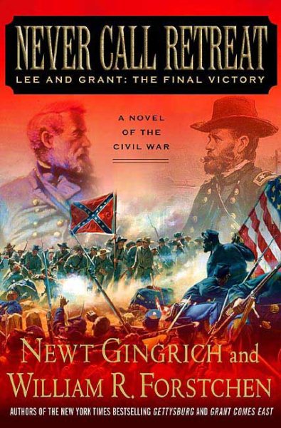 Never Call Retreat: Lee and Grant: The Final Victory: A Novel of the Civil War (The Gettysburg Trilogy, 3) cover