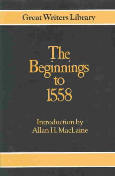 Beginnings To 1558 (Great Writers Student Library) cover