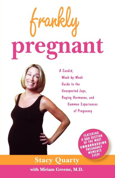 Frankly Pregnant: A Candid, Week-by-Week Guide to the Unexpected Joys, Raging Hormones, and Common Experiences of Pregnancy cover