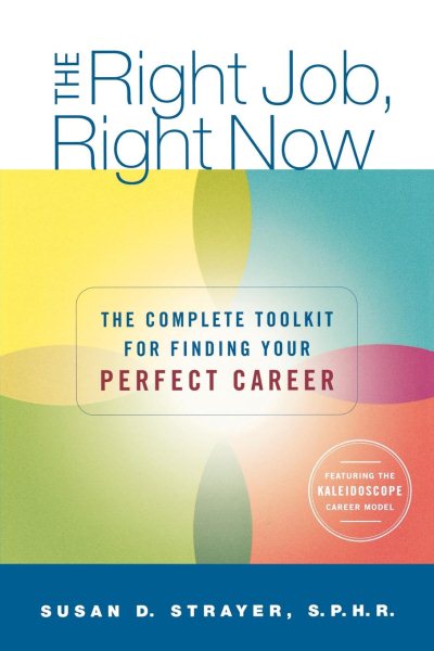 The Right Job, Right Now: The Complete Toolkit for Finding Your Perfect Career cover