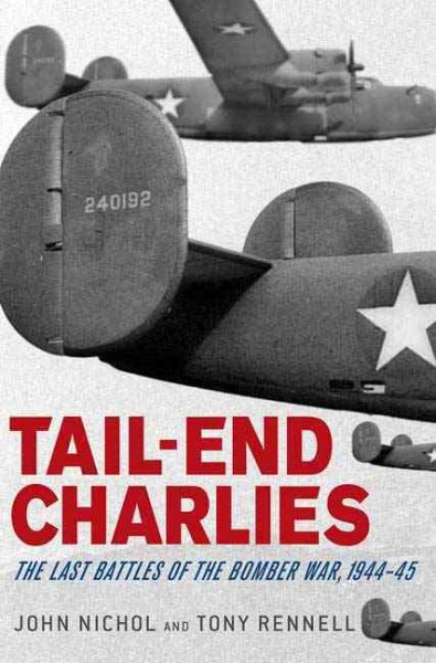 Tail-End Charlies: The Last Battles of the Bomber War, 1944--45 cover