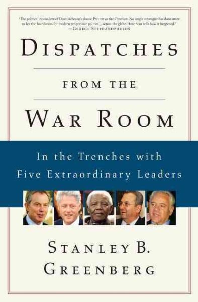 Dispatches from the War Room: In the Trenches with Five Extraordinary Leaders cover