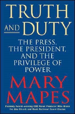 Truth and Duty: The Press, the President, and the Privilege of Power cover