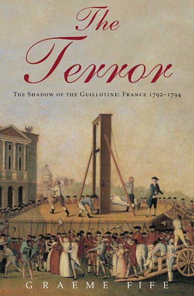 The Terror: The Shadow of the Guillotine: France 1792--1794 cover
