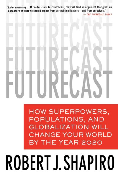 Futurecast: How Superpowers, Populations, and Globalization Will Change Your World by the Year 2020 cover