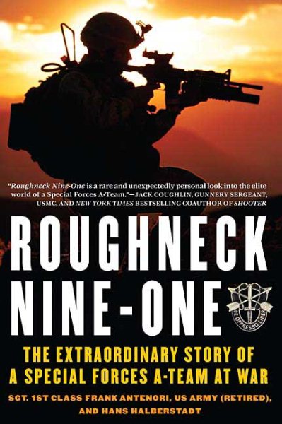 Roughneck Nine-One: The Extraordinary Story of a Special Forces A-team at War cover