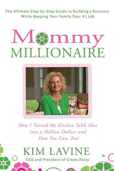 Mommy Millionaire: How I Turned My Kitchen Table Idea into a Million Dollars and How You Can, Too! cover