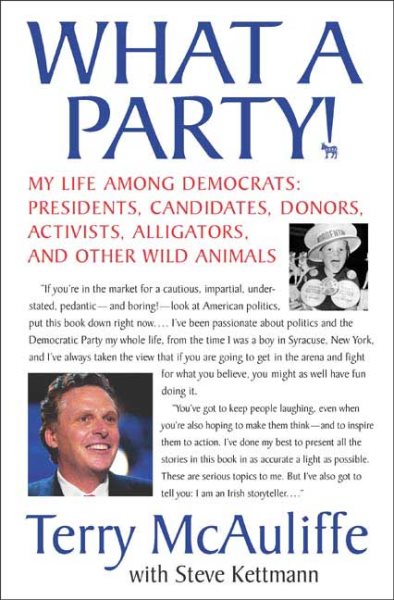 What A Party!: My Life Among Democrats: Presidents, Candidates, Donors, Activists, Alligators and Other Wild Animals
