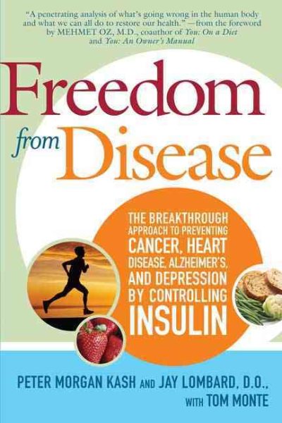 Freedom from Disease: The Breakthrough Approach to Preventing Cancer, Heart Disease, Alzheimer's, and Depression by Controlling Insulin cover
