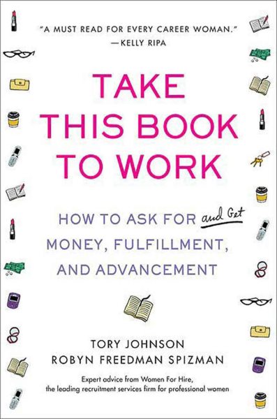 Take This Book to Work: How to Ask for (and Get) Money, Fulfillment, and Advancement cover