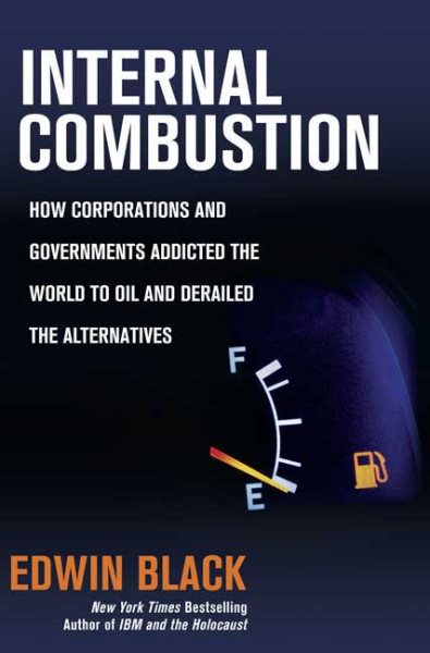 Internal Combustion: How Corporations and Governments Addicted the World to Oil and Derailed the Alternatives cover