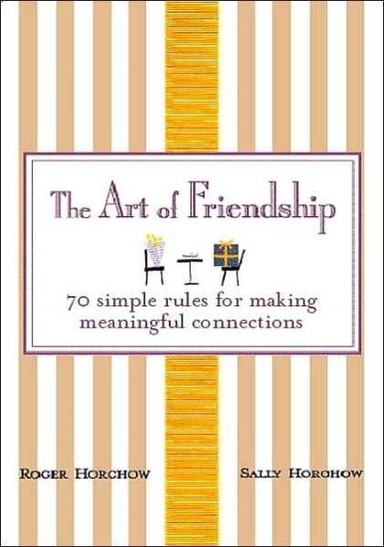 The Art of Friendship: 70 Simple Rules for Making Meaningful Connections cover