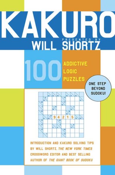 Kakuro Presented by Will Shortz: 100 Addictive Logic Puzzles cover