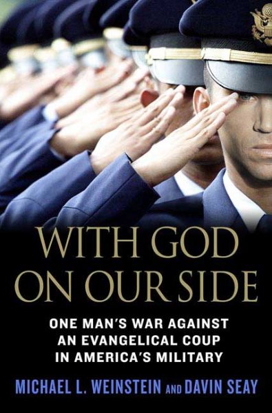 With God on Our Side: One Man's War Against an Evangelical Coup in America's Military cover