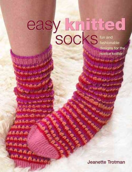 Easy Knitted Socks: Fun and Fashionable Designs for the Novice Knitter cover