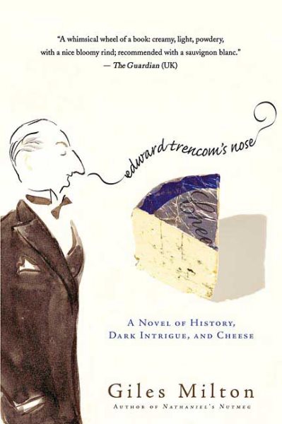 Edward Trencom's Nose: A Novel of History, Dark Intrigue, and Cheese cover