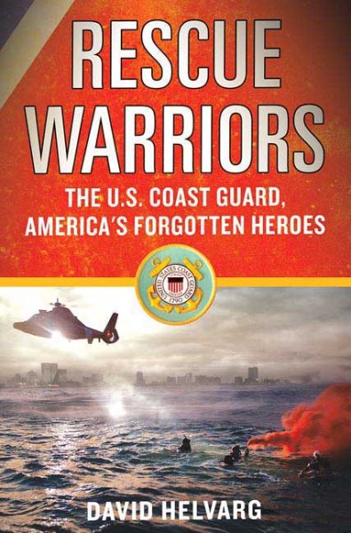 Rescue Warriors: The U.S. Coast Guard, America's Forgotten Heroes cover