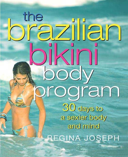The Brazilian Bikini Body Program: 30 Days to a Sexier Body and Mind cover