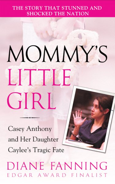 Mommy's Little Girl: Casey Anthony and her Daughter Caylee's Tragic Fate cover