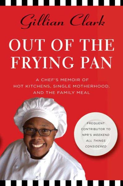 Out of the Frying Pan: A Chef's Memoir of Hot Kitchens, Single Motherhood, and the Family Meal cover