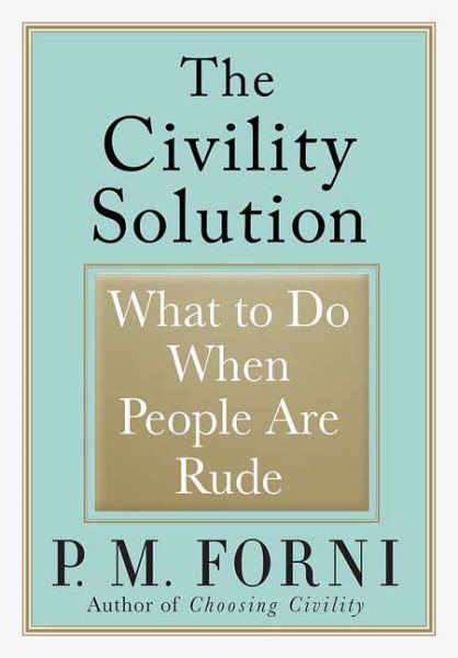 The Civility Solution: What to Do When People Are Rude cover