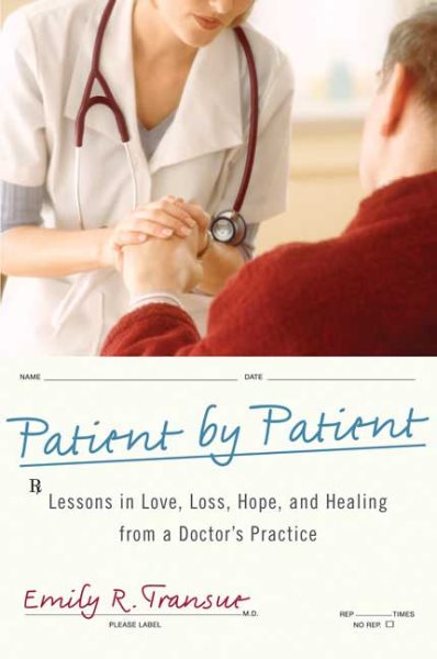 Patient by Patient: Lessons in Love, Loss, Hope, and Healing from a Doctor's Practice cover