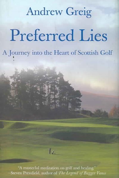 Preferred Lies: A Journey into the Heart of Scottish Golf cover