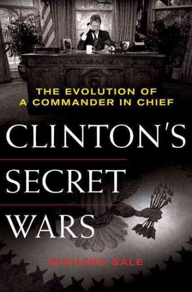 Clinton's Secret Wars: The Evolution of a Commander in Chief cover