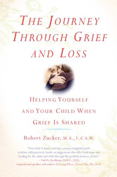The Journey Through Grief and Loss: Helping Yourself and Your Child When Grief Is Shared cover