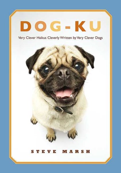 Dog-ku: Very Clever Haikus Cleverly Written by Very Clever Dogs cover
