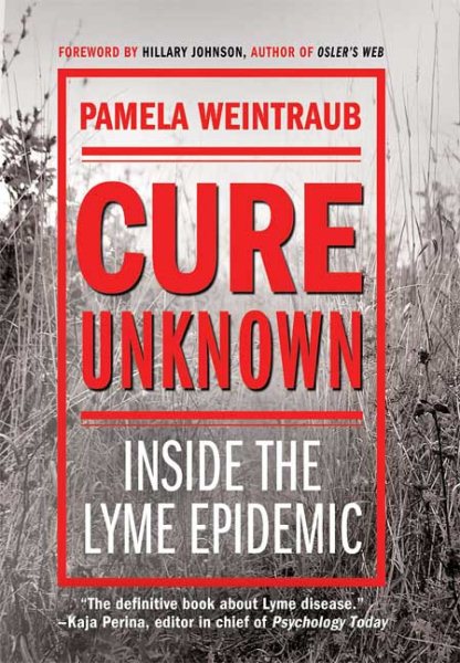 Cure Unknown: Inside the Lyme Epidemic