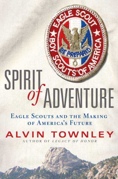 Spirit of Adventure: Eagle Scouts and the Making of America's Future cover