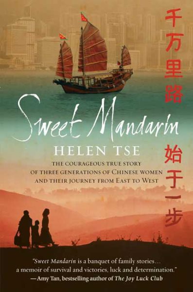 Sweet Mandarin: The Courageous True Story of Three Generations of Chinese Women and Their Journey from East to West cover