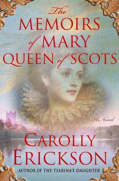 The Memoirs of Mary Queen of Scots: A Novel cover