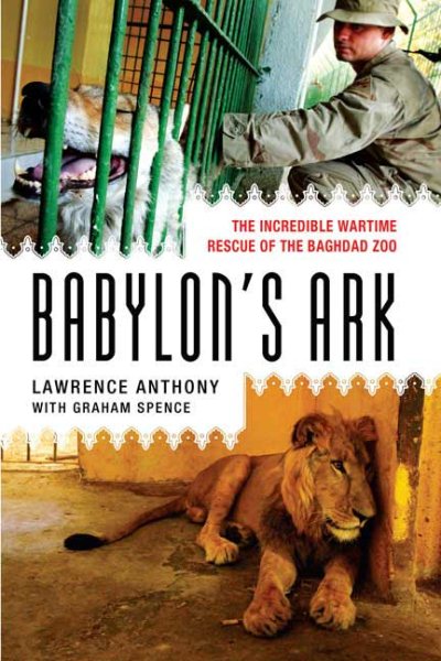 Babylon's Ark: The Incredible Wartime Rescue of the Baghdad Zoo cover