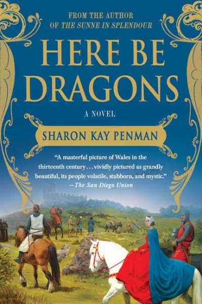 Here Be Dragons: A Novel (Welsh Princes Trilogy, 1) cover