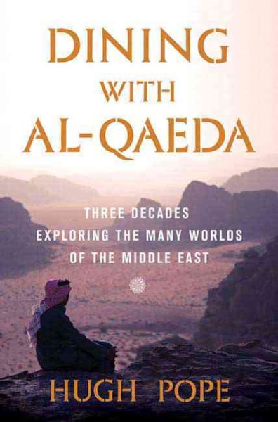 Dining with al-Qaeda: Three Decades Exploring the Many Worlds of the Middle East cover