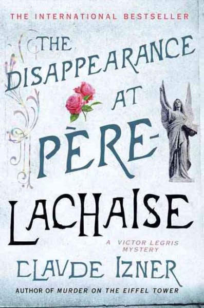 The Disappearance at Pere-Lachaise: A Victor Legris Mystery (Victor Legris Mysteries) cover